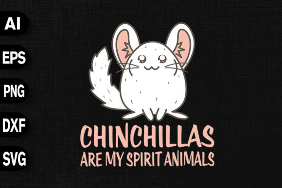 Chinchillas Are My Spirit Animals Graphics