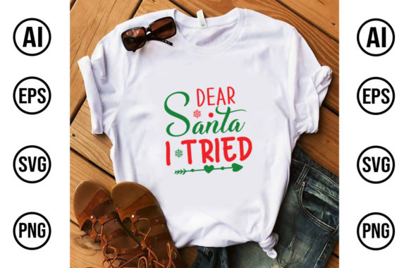 Dear Santa I Tried Christmas T-Shirt Graphics and Print Templates
