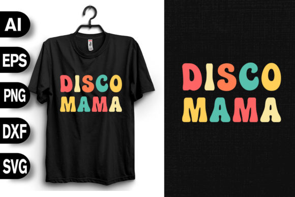 Disco Mama: Graphics for T-Shirt Designs