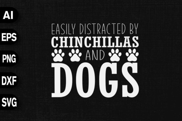 Easily Distracted by Chinchillas and Dog Graphics
