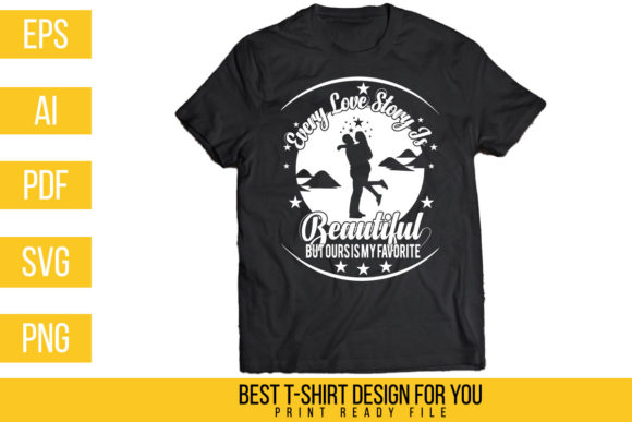 Every Love Story is Beautiful T-Shirt: Graphics & Print Templates