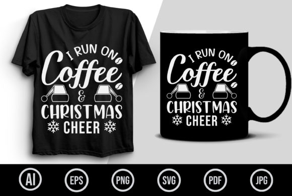 I Run on Coffee Christmas Cheer T Shirt Graphics
