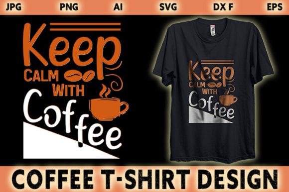 Keep Calm with Coffee T-shirt Design