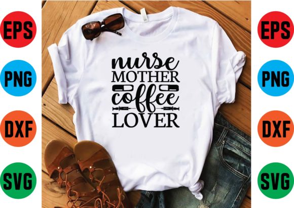 Nurse Mother Coffee Lover Svg Design Graphics