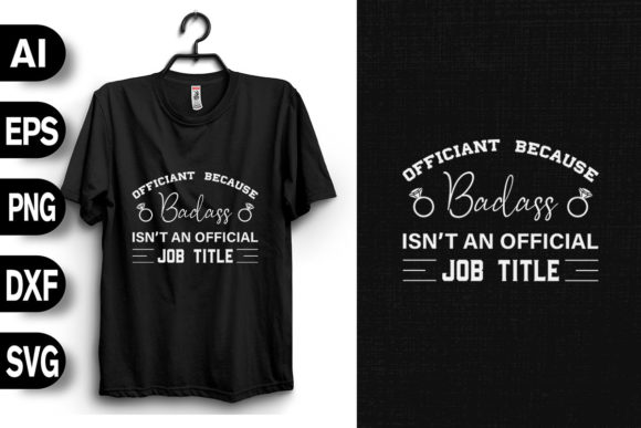 Officiant Because Badass Graphics and T-Shirt Designs