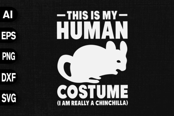 This is Human Costume I Am a Chinchilla Graphics